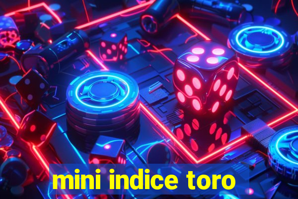 mini indice toro